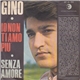 Gino - Io Non T'Amo Più / Senza Amore